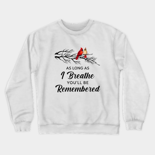 As Long As I Breath You Will Be Remembered  Couple Cardinal Crewneck Sweatshirt by DMMGear